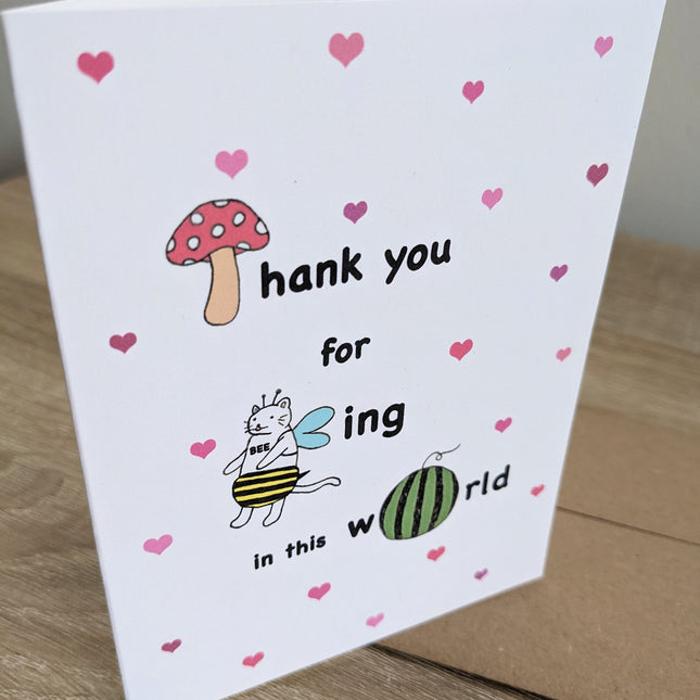 "Thank you for being in this world" Card